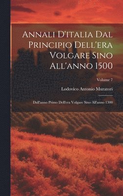 Annali D'italia Dal Principio Dell'era Volgare Sino All'anno 1500 1