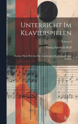 Georg Friedrich Wolf - Unterricht Im Klavierspielen, Inbunden