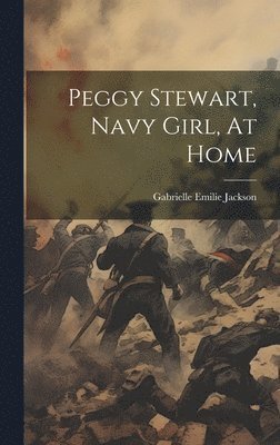 bokomslag Peggy Stewart, Navy Girl, At Home