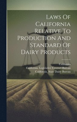 Laws Of California Relative To Production And Standard Of Dairy Products 1