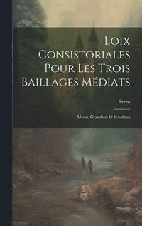 bokomslag Loix Consistoriales Pour Les Trois Baillages Mdiats