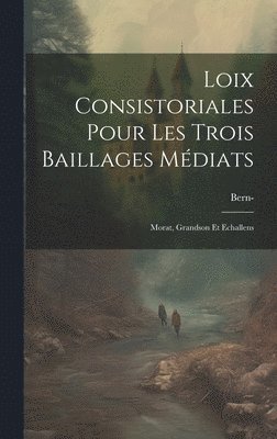 bokomslag Loix Consistoriales Pour Les Trois Baillages Médiats