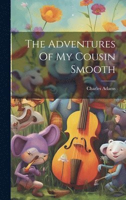 Charles Adams - Adventures Of My Cousin Smooth, Inbunden