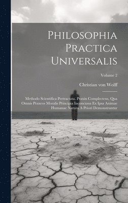 Christian Von Wolff, Christian von Wolff - Philosophia Practica Universalis, Inbunden