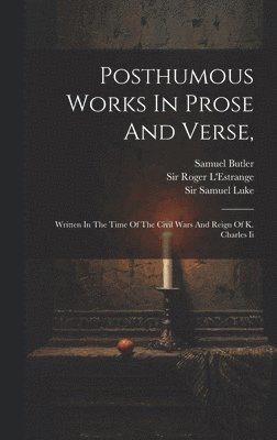 Posthumous Works In Prose And Verse, 1