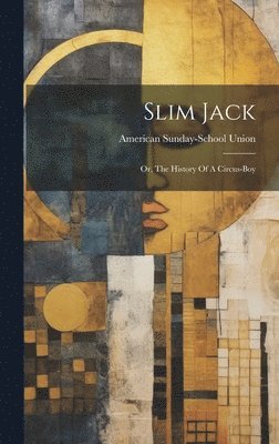 American Sunday-School Union - Slim Jack, Inbunden