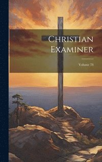 bokomslag Christian Examiner; Volume 78