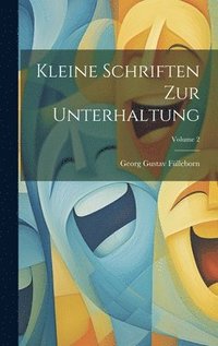 bokomslag Kleine Schriften Zur Unterhaltung; Volume 2