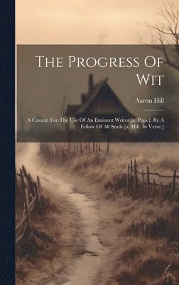 Aaron Hill - Progress Of Wit, Inbunden