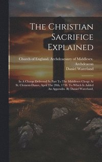 bokomslag The Christian Sacrifice Explained