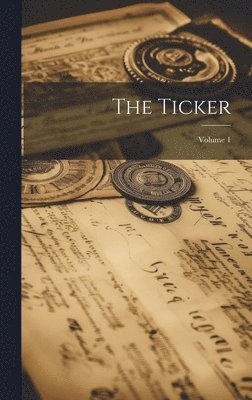 The Ticker; Volume 1 1