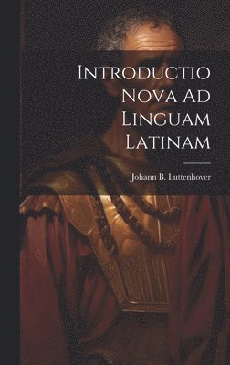 bokomslag Introductio Nova Ad Linguam Latinam