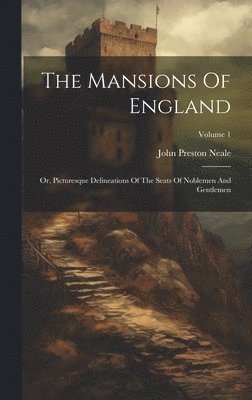 John Preston Neale - Mansions Of England, Inbunden