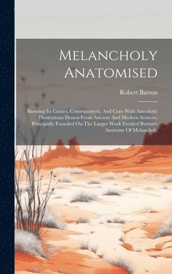 Robert Burton - Melancholy Anatomised, Inbunden