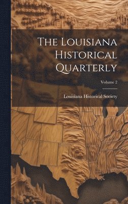 The Louisiana Historical Quarterly; Volume 2 1