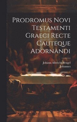 Prodromus Novi Testamenti Graeci Recte Cauteque Adornandi