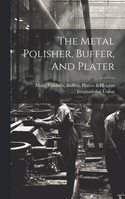 The Metal Polisher, Buffer, And Plater 1