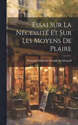 Essai Sur La Nécessité Et Sur Les Moyens De Plaire, Inbunden