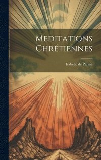 bokomslag Meditations Chrtiennes