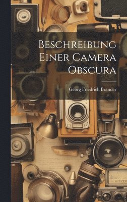 Georg Friedrich Brander - Beschreibung Einer Camera Obscura, Inbunden