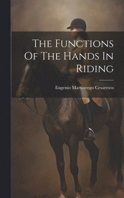 bokomslag The Functions Of The Hands In Riding