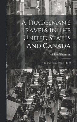 William Thomson - Tradesman's Travels In The United States And Canada, Inbunden