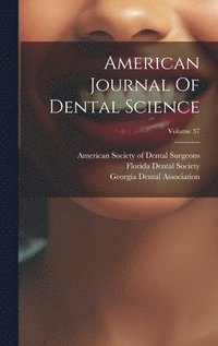 bokomslag American Journal Of Dental Science; Volume 37