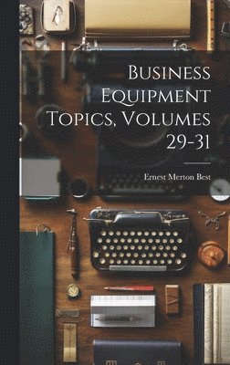 bokomslag Business Equipment Topics, Volumes 29-31