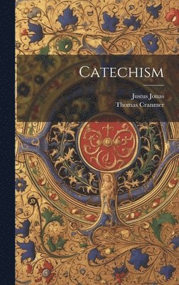 Thomas Cranmer, Justus Jonas - Catechism, Inbunden