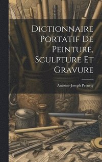 bokomslag Dictionnaire Portatif De Peinture, Sculpture Et Gravure