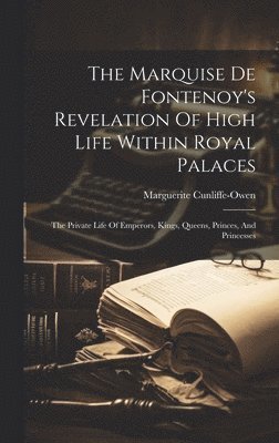 Marquise De Fontenoy's Revelation Of High Life Within Royal Palaces