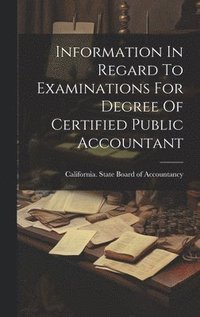 bokomslag Information In Regard To Examinations For Degree Of Certified Public Accountant