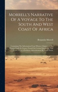 bokomslag Morrell's Narrative Of A Voyage To The South And West Coast Of Africa