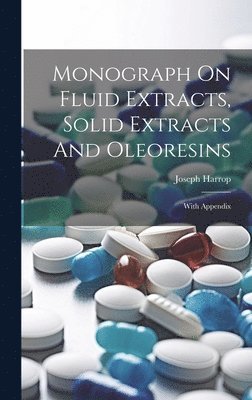 Monograph On Fluid Extracts, Solid Extracts And Oleoresins 1