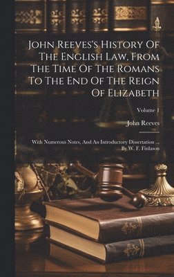 bokomslag John Reeves's History Of The English Law, From The Time Of The Romans To The End Of The Reign Of Elizabeth