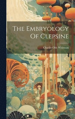 The Embryology Of Clepsine 1