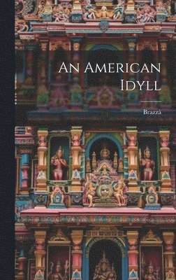 Brazzà (countess Di) - American Idyll, Inbunden. Tillgänglighet: Lägg i varukorg