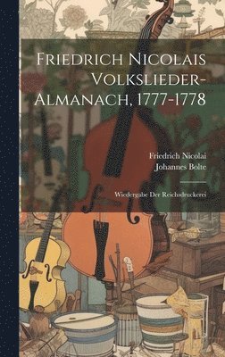 Friedrich Nicolai, Johannes Bolte - Friedrich Nicolais Volkslieder-almanach, 1777-1778, Inbunden