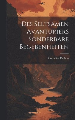 Des seltsamen avanturiers sonderbare Begebenheiten 1