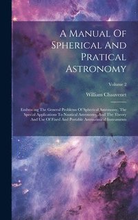 bokomslag A Manual Of Spherical And Pratical Astronomy