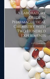 bokomslag A Laboratory Guide In Pharmaceutical Chemistry With Two Hundred Experiments