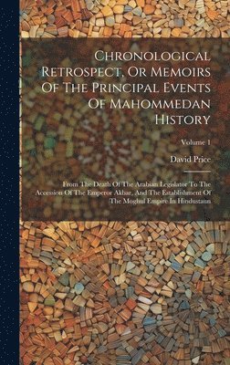 bokomslag Chronological Retrospect, Or Memoirs Of The Principal Events Of Mahommedan History