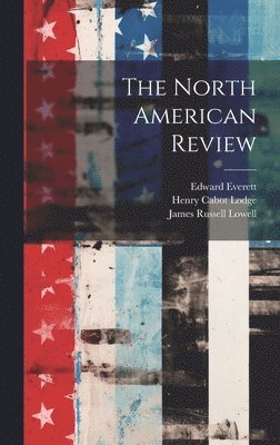 Jared Sparks, Edward Everett, James Russell Lowell - North American Review, Inbunden