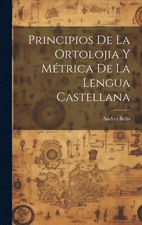 bokomslag Principios De La Ortolojia Y Mtrica De La Lengua Castellana