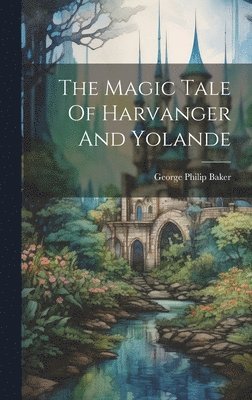 bokomslag The Magic Tale Of Harvanger And Yolande