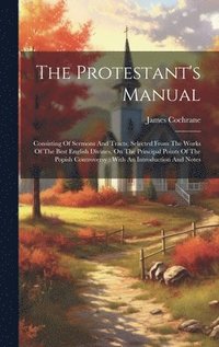 bokomslag The Protestant's Manual