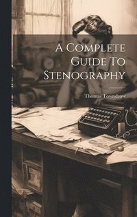 bokomslag Complete Guide To Stenography