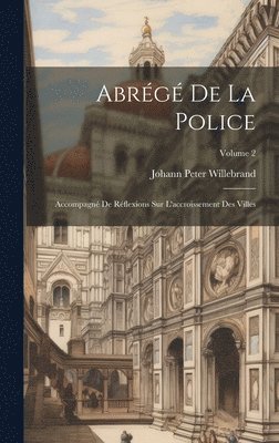 Johann Peter Willebrand - Abrégé De La Police, Inbunden