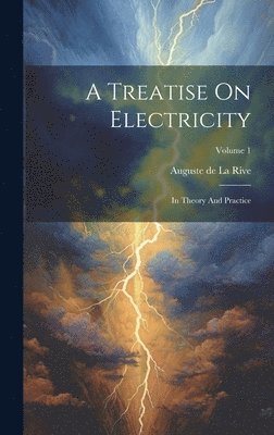 Auguste de la Rive - Treatise On Electricity, Inbunden