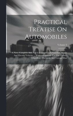 bokomslag Practical Treatise On Automobiles